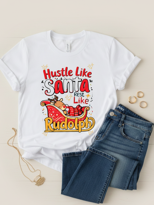 Hustle Like Santa, Rest Like Rudolph Tee – Limited Edition Holiday Shirt