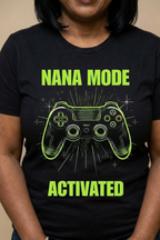 Nana Mode Activated T-Shirt | Retro Gaming Graphic Tee for Grandmas | Fun & Playful Nana Gift |  Green