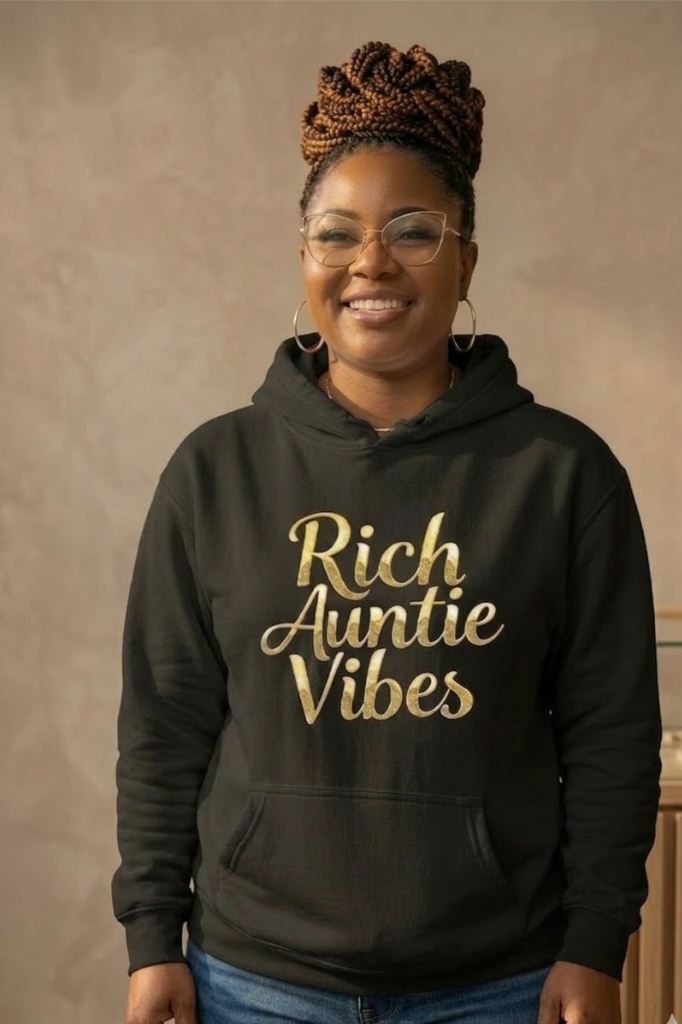 Rich Auntie Vibes Hoodie | Empowered Aunt Graphic Hoodie| Boss Auntie & Entrepreneur